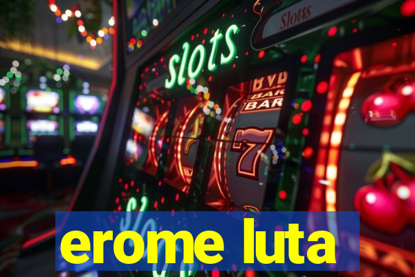 erome luta